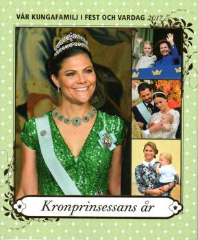 2017 - Vår kungafamilj i fest och vardag - Kronprinsessans år - gebraucht