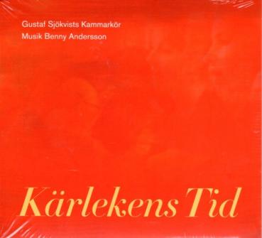 Andersson Benny Musik - Kärlekens Tid  - Gustaf Sjökvists Kammarkör